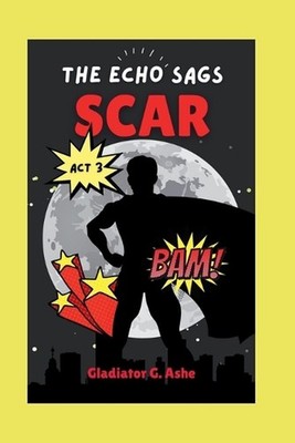 Scar: Act III of Eco-Exodus: The Echo Sags by Prince Myke Paperback Book