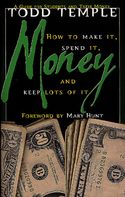 MONEY: HOW TO MAKE IT, SPEND IT, AND KEEP LOTS OF IT By Todd Temple *Excellent*