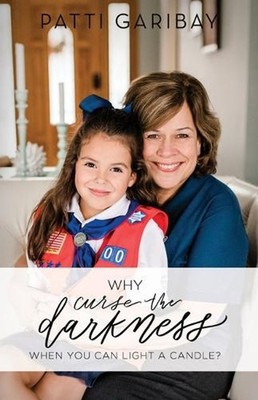 Why Curse the Darkness When You Can Light a Candle? by Patti Garibay (English) P
