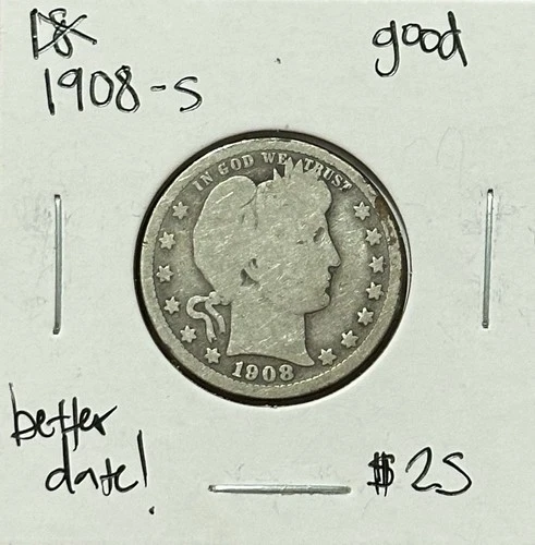 1908-S Barber Quarter Good ~Better Date~