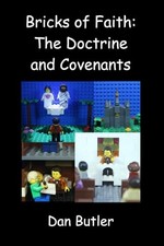 Bricks of Faith: The Doctrine and Covenants by Dan Butler