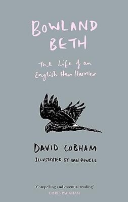 Bowland Beth: The Life of an English Hen Harrier, Hardback  by David Cobham