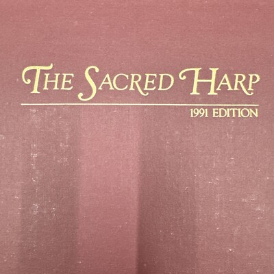 The Sacred Harp 1991 Best Collection of Sacred Hymns by B.F. White & E.J. King