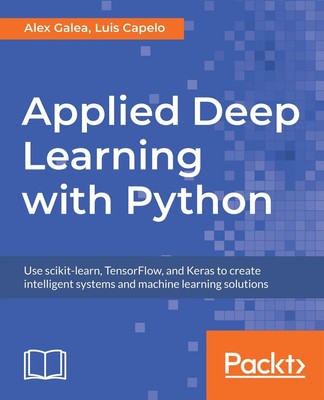 Applied Deep Learning with Python: Use scikit-learn, TensorFlow, and Keras to cr