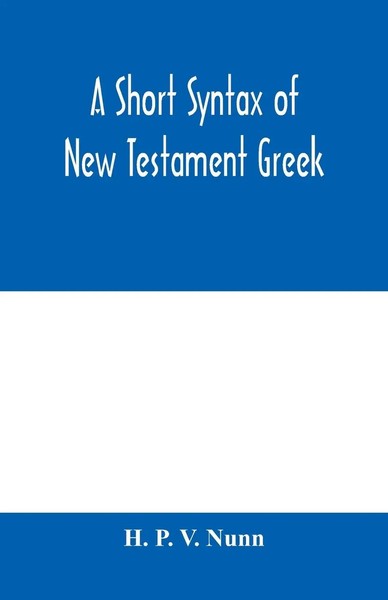 A Short Syntax Of New Testament Greek H. P. V. Nunn Taschenbuch Englisch 2020-image