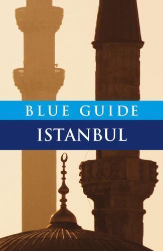 Travel Ser.: Blue Guide Istanbul Sixth Edition by John Freely (2011, Trade ...