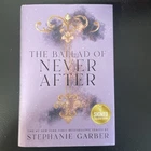 The Ballad of Never After by Stephanie Garber Signed 1st ED  HC/DJ LIKE NEW