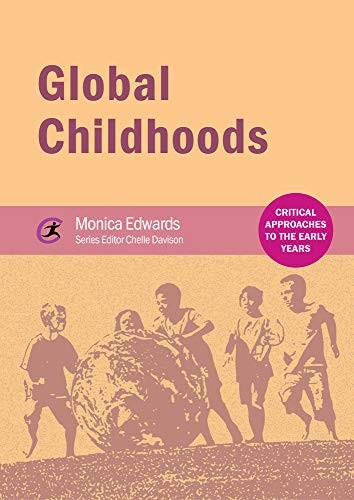 Global Childhoods (Critical Approaches to the Early Years),Monic