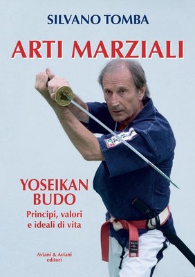 Kampfkunst. Yoseikan Budo. Prinzipien, Werte und Ideale des Lebens Silvano Grab