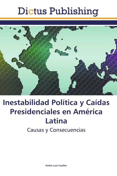Andre Luiz Coelho | Inestabilidad PolíTica Y CaíDas Presidenciales En AméRica...-image
