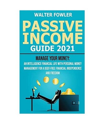 Passive Income Guide 2021: Personal Finance Planning and On-Line Business Ideas 
