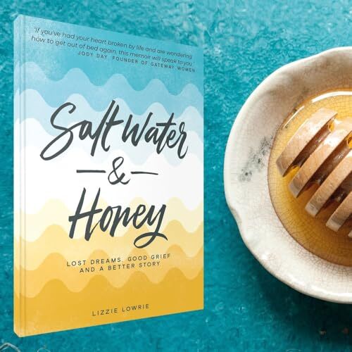 Salt Water and Honey: Lost Dreams, Good Grief, and a Better Story. Lowrie** - Image 3