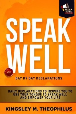 Speak Well Day by Day Declarations: Daily Declarations To Inspire You To Use You
