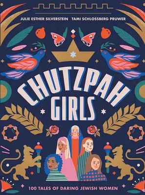 Chutzpah Girls | 100 Tales of Daring Jewish Women | Julie Silverstein (u. a.)