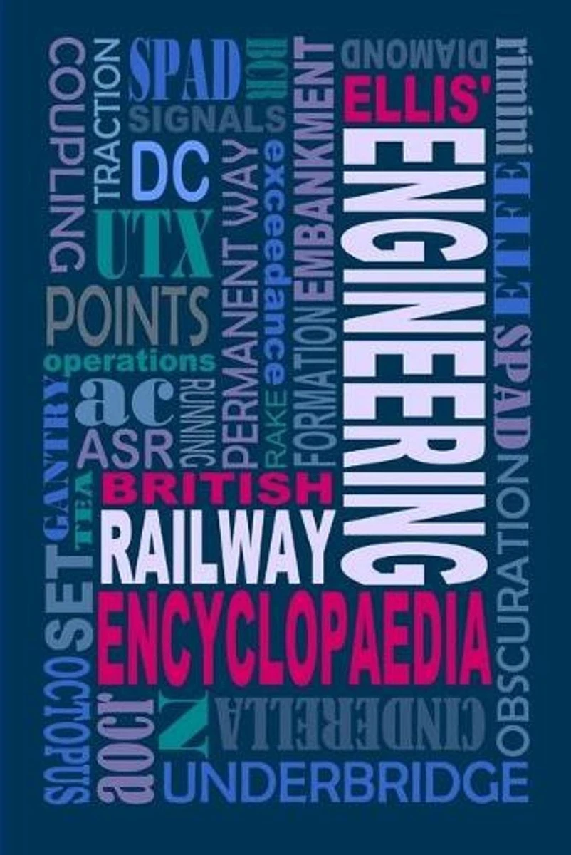 Ellis' British Railway Engineering Encyclopaedia (3rd Edition) by Iain Ellis (En