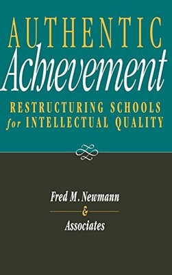 AUTHENTIC ACHIEVEMENT: RESTRUCTURING SCHOOLS FOR By Fred M. Newmann - Hardcover