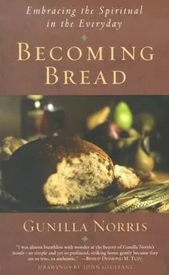 Becoming Bread | Embracing the Spiritual in the Everday | Gunilla Norris | Buch