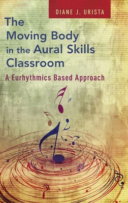 Urista | The Moving Body in the Aural Skills Classroom | Buch | Englisch (2011)
