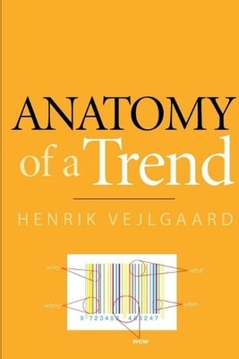 Henrik Vejlgaard Anatomy of a Trend (Taschenbuch)