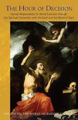 The Hour of Decision: Human Responsibility for World Evolution Through Our Spiri