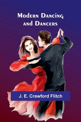 Modern dancing and dancers J. E. Flitch Taschenbuch Englisch 2023 Alpha Editions