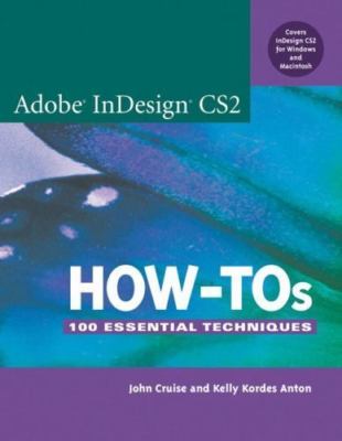 Adobe Indesign Cs2 How-Tos: 100 Essential Techniques