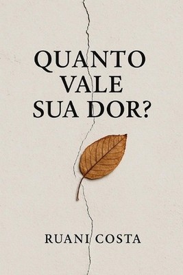 Quanto Vale Sua Dor? by Ruani Costa (Portuguese) Paperback Book