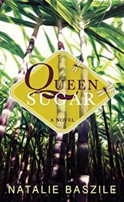 Queen Sugar : A Novel Hardcover Natalie Baszile