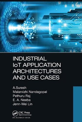 Industrial IoT Application Architectures and Use Cases by A. Suresh (English) Pa