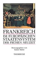 Frankreich Im EuropäIschen Staatensystem Der FrüHen Neuzeit | Deutsch | Buch