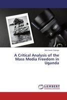 Bob Denis Odongo | A Critical Analysis Of The Mass Media Freedom In Uganda