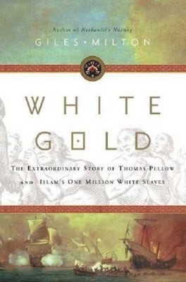 White Gold by Giles Milton (2006, Hardcover)