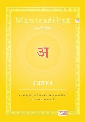 Surya: Mantra Lehr-, ?bungs und Praxisbuch mit einfachen Pujas by Vivek Nath (Ge
