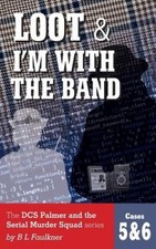 Loot & I'm with the Band: The Dcs Palmer and the Serial Murder Squad Series by