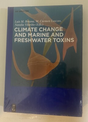 Climate Change and Marine and Freshwater Toxins by Dani J. Barrington De Gruyter