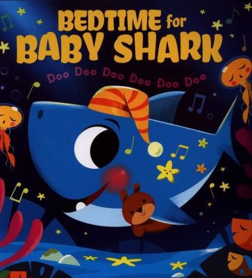 Bedtime for Baby Shark: Doo Doo Doo Doo Doo Doo by John John Bajet