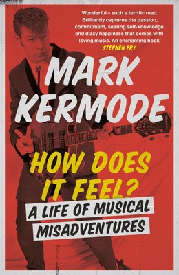 How Does It Feel? | A Life of Musical Misadventures | Mark Kermode | Englisch