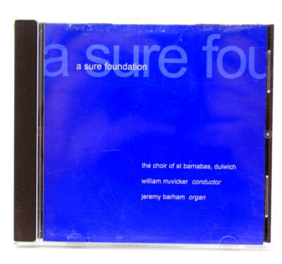 A Sure Foundation By The Choir of St. Bamabas, Dulwich, William Mcvicker, Jeremy