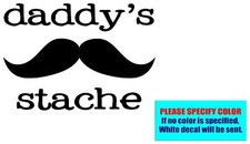 Daddy's Stache Vinyl decal sticker Car Truck Window Laptop Graphic Die Cut 7"