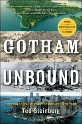 Gotham Unbound: The Ecological History of Greater New York by Ted Steinberg: New