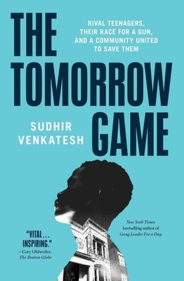 Tomorrow Game : Rival Teenagers, Their Race for a Gun, and a Community United...