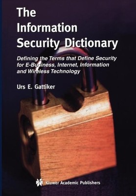 Gattiker - Information Security Dictionary   Defining the Terms that D - X555z