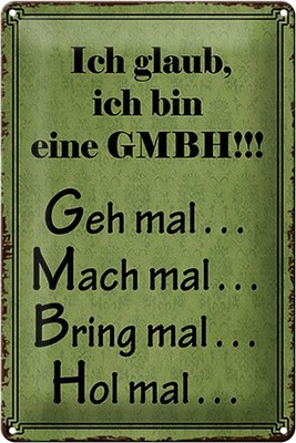 Schild Blech 20x30cm - Made in Germany - Spruch ich bin GMBH geh mal mach mal Me