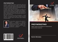 PrzywÓDztwo Wp¿Yw StylóW PrzywóDztwa Na Motywowanie PracownikóW Korporacji Buch