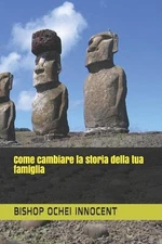 Come cambiare la storia della tua famiglia by Bishop Ochei Innocent Paperback Bo