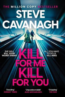 Kill For Me Kill For You: THE INSTANT TOP FIVE SUNDAY TIMES BESTSELLER by Steve 