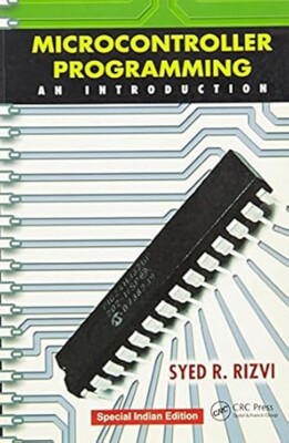 New: Microcontroller Programming: An Introduction by Syed R. Rizvi 1ST INTL ED