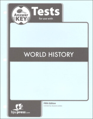 BJU Press - World History - Grade 10- Test Answer Key- 5th Edition 512756