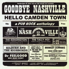 Goodbye Nashville, Hello Camden Town: a Pub Rock Anthology by V/A - 2 CD