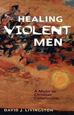 Healing Violent Men - Paperback, by Livingston David J - Acceptable